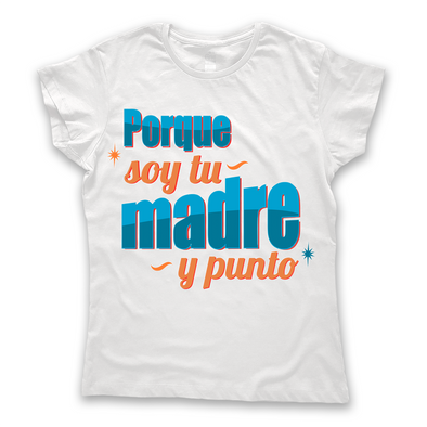 Playera Tirando Rostro – “Porque soy tu madre y punto”